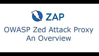 Part 1 - OWASP Zed Attack Proxy - An Overview