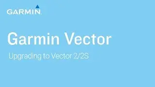 Tutorial - Garmin Vector: Upgrading to Vector 2/2S