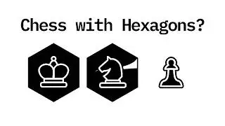 Can Chess, with Hexagons?