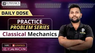 Daily Dose Practice Problem Series | Classical Mechanics | Padekar Sir | D PHYSICS