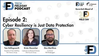 Cyber Resiliency is Just Data Protection - The Tech Field Day Podcast