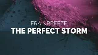 Frainbreeze - The Perfect Storm