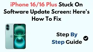 iPhone 16/16 Plus Stuck On Software Update Screen: Here's How To Fix