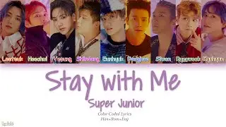 Super Junior (슈퍼주니어) – Stay with Me (Color Coded Lyrics) [Han/Rom/Eng]