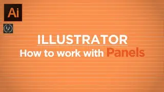 Adobe Illustrator CC Tutorial - How to work with Panels