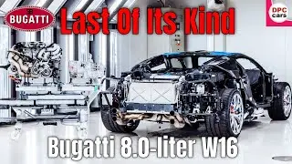 Bugatti 8.0 liter W16 Engine is the last of its kind