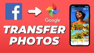 Transfer Facebook Photos & Videos To Google Photos (Easily Move & Export FB Photos)