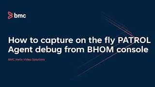 BMC TrueSight Operations Management: How to capture on the fly PATROL Agent debug from BHOM console