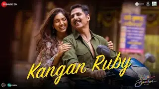 Kangan Ruby - Raksha Bandhan | Akshay Kumar & Bhumi Pednekar | Himesh Reshammiya, Irshad Kamil