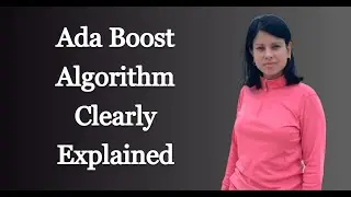 Ada Boost Algorithm Clearly Explained