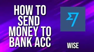 How To Send Money To Bank Account Wise Tutorial