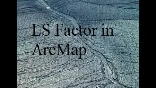 How to Calculate LS Factor Using Moore and Burch Equation in ArcMap