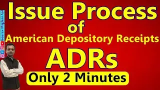 Issue Process of American Depository Receipts / ADRs | Issue Process of ADRs in Hindi / English