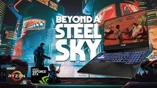 Beyond a Steel Sky on ASUS TUF FX505DT | Ryzen 5 3550H | GTX 1650 | 8GB DDR4