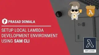 Setup Local Lambda Development Environment Using SAM - Serverless Application Model