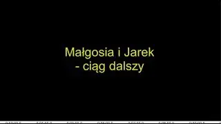 Małgosia i Jarek - ciąg dalszy