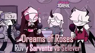 Dreams of Roses pero es Ruv y Sarvente vs Selever | Friday Night Funkin