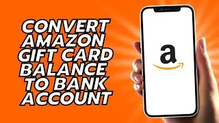 How To Convert Amazon Gift Card Balance To Bank Account