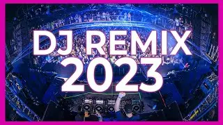 DJ REMIX 2023 - Mashups & Remixes of Popular Songs 2023 | DJ Club Music Disco Dance Remix Mix 2022