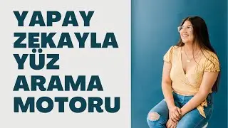YAPAY ZEKAYLA YÜZ ARAMA MOTORU