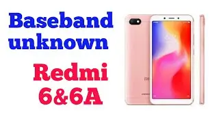 Redmi 6 6A Baseband unknown problem fixx Repair solution