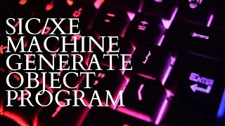 SIC/XE MACHINE GENERATE OBJECT PROGRAM -18CS61 MODULE1