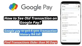 How to See Oldest Transaction on Google Pay | Google pay ki purani transactions kaise dekhen