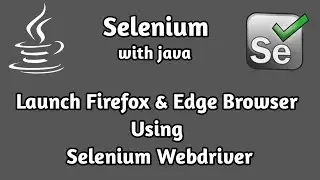 Launch Firefox and Edge Browser Using Selenium Webdriver | Selenium Tutorial