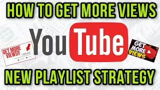 HOW TO GET MORE VIEWS ON YOUTUBE IN 2020 📲 [NEW PLAYLIST STRATEGY]
