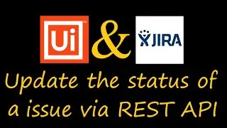 Unlocking UiPath Studio: Update Jira Issue Status with REST API Magic!