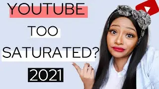 Too Late To Start YouTube in 2021? Honest Answer Big YouTubers Wont Tell You