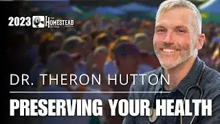 Dr. Theron Hutton: Preserving Your Heath (2023)