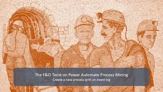 The F&O Twist on Power Automate Process Mining - Create new process with event log