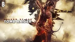 Shadow of the Tomb Raider - Action-Packed Adventure! | Part 8 Live Stream