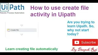 How to use Create File activity in Uipath | RPA