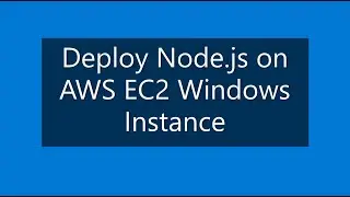 Deploy Node.js Backend on AWS EC2 Windows