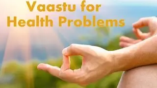 Vastu for Health, Arogya | Call +91 9739400311 | Saral Vaastu