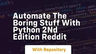 automate the boring stuff with python 2nd edition reddit