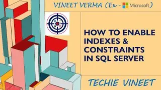 How to Enable Indexes and Constraints | Microsoft SQL Server | Database Design | Data Science