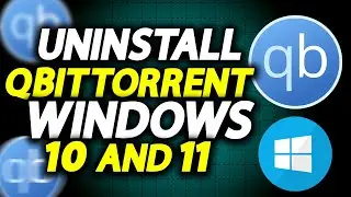 How To Uninstall Qbittorrent From Windows 11 And 10 On Laptop Or PC - How To Easily