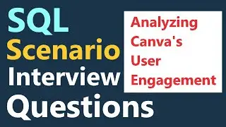 Mastering SQL Interviews: Analyzing User Engagement on Canva's Platform | #sqlInterview #canva