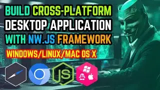 How to Build Cross-Platform Desktop Application | NW.js Tutorial