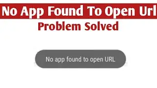 No App Found To Open Url Problem Fixed 🔥 | No App Found To Open Url Solved 🔥