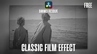 How to Create a Classic Movie Effect in DaVinci Resolve | Free