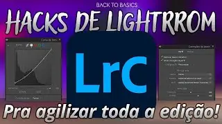 Dicas de Lightroom Classic Para Diminuir e Tempo de Edição