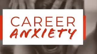 Career Anxiety