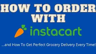 How to Order With Instacart | How To Get Perfect Grocery Delivery Every Time!