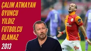 Sergen Yalçın - Dikine Adam Geçmeyen Oyuncu, Yıldız Futbolcu Olamaz.