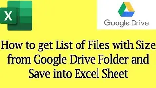 How to get List of Files with Size from Google Drive Folder and Save into Excel Sheet