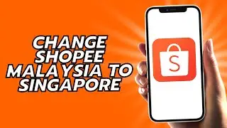 How To Change Shopee Malaysia To Singapore